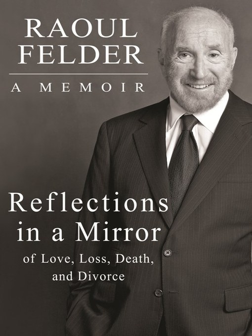 Title details for Reflections in a Mirror by Raoul Felder, Celebrity Attorney, Author of Getting Away With Murder - Available